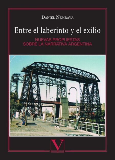 Entre el laberinto y el exilio:Nuevas propuestas sobre la narrativa argentina