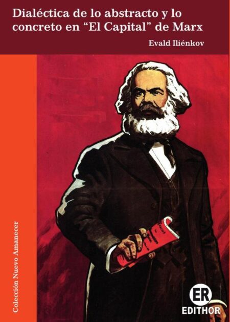Dialéctica de lo abstracto y lo concreto en "El Capital" de Marx