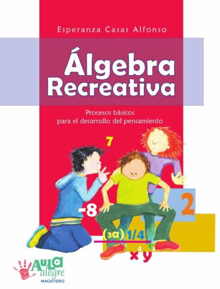 Algebra recreativa:Procesos básicos para el desarrollo del pensamiento