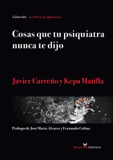 Cosas que tu psiquiatra nunca te dijo:Otra mirada sobre las verdades de las psiquiatrías y las psicologías