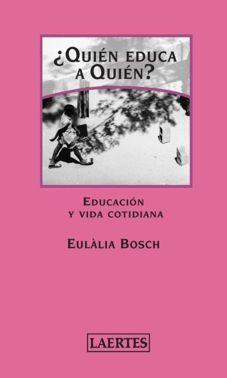 Quién educa a quién?:Educación y vida cotidiana