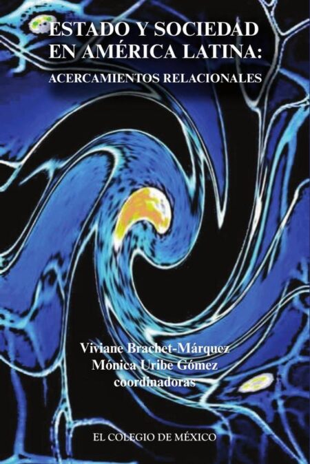 Estado y sociedad en América Latina::Acercamientos relacionales