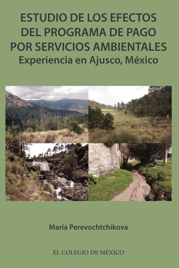 Estudio de los efectos del programa de pago por servicios ambientales.:Experiencia en Ajusco, México