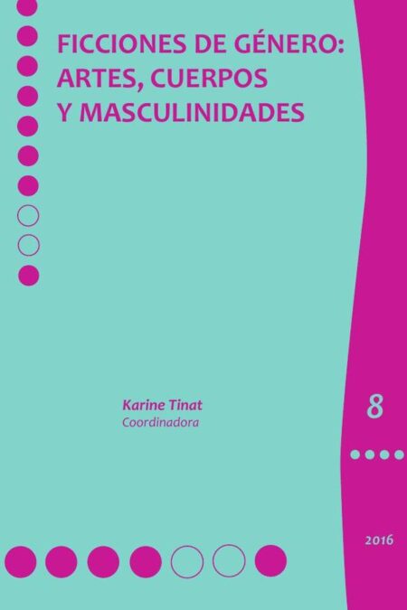 Ficciones de género::artes, cuerpos y masculinidades