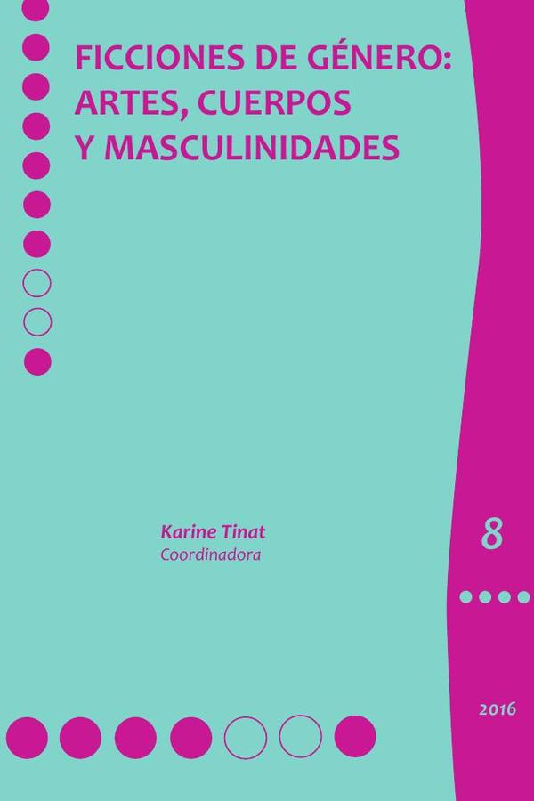 Ficciones de género::artes, cuerpos y masculinidades
