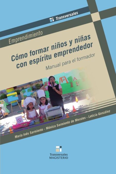 Cómo formar niños y niñas con espíritu emprendedor:Manual para el formador