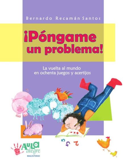 ¡Póngame un problema!:La vuelta al mundo en ochenta juegos y acertijos