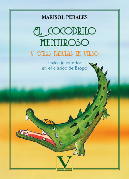 El cocodrilo mentiroso y otras fábulas en verso:Textos inspirados en el clásico de Esopo