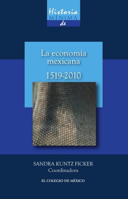 Historia mínima de la economía mexicana, 1519-2010
