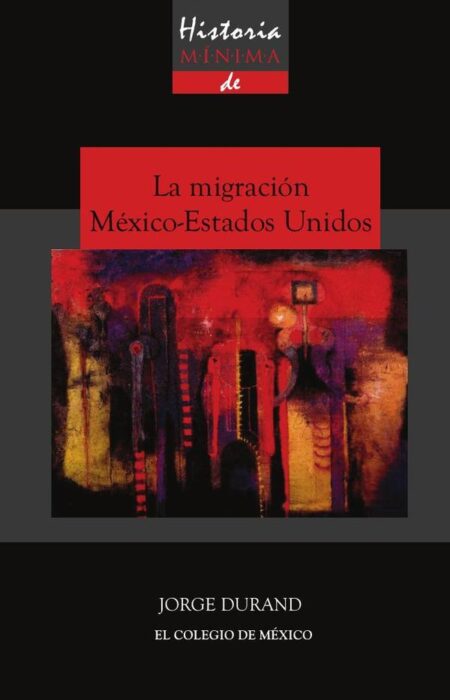 Historia mínima de la migración México-Estados Unidos