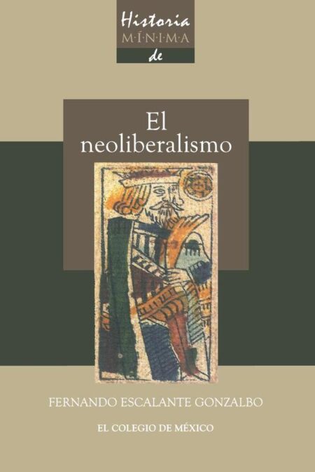 Historia mínima del neoliberalismo