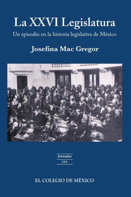 La XXVI legislatura::un episodio en la historia legislativa de México
