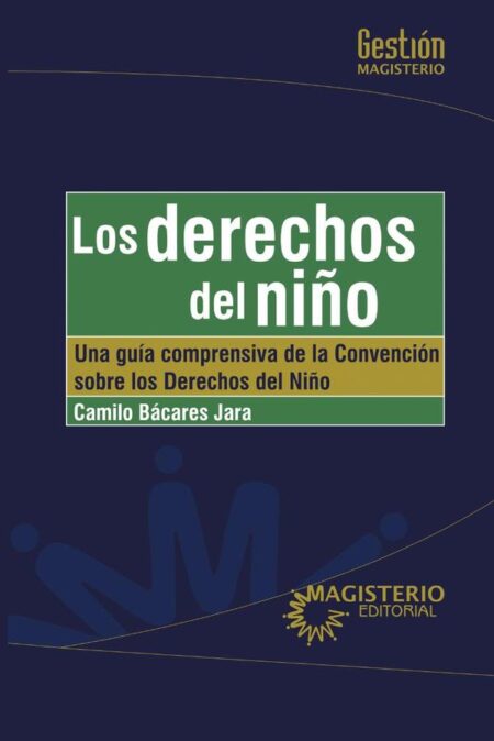 Los derechos del niño:Una guía comprensiva de la Convención sobre los derechos del niño