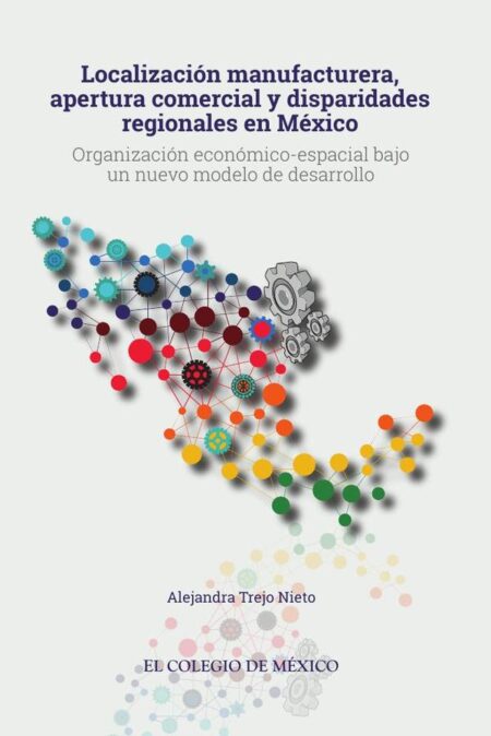 Localización manufacturera, apertura comercial y disparidades regionales en México