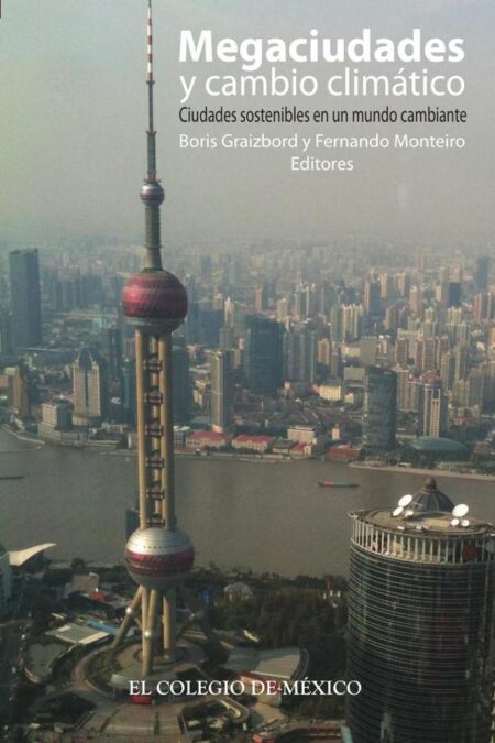 Megaciudades y cambio climático.:Ciudades sostenibles en un mundo cambiante