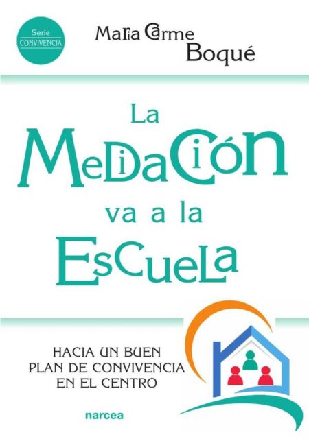 La mediación va a la escuela:Hacia un buen plan de convivencia en el centro