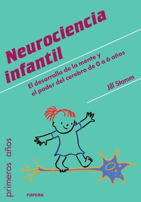 Neurociencia infantil:El desarrollo de la mente y el poder del cerebro de 0 a 6 años