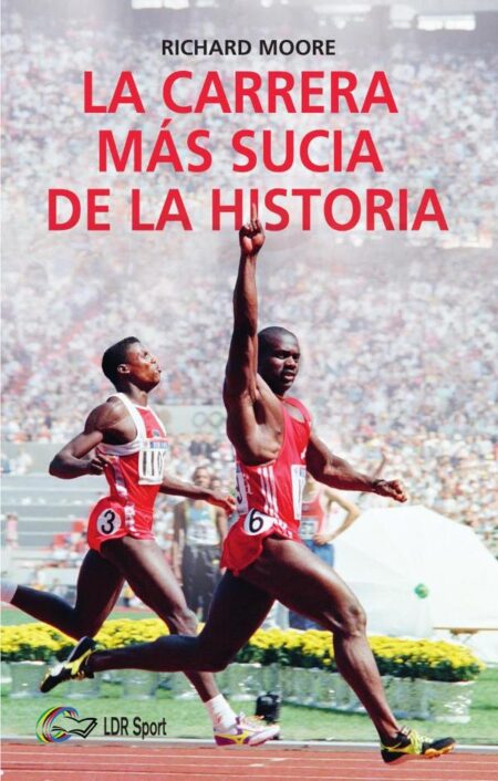 La carrera más sucia de la historia:Ben Johnson, Carl Lewis y la final de los 100m lisos de los Juegos Olímpicos de 1988 en Seúl