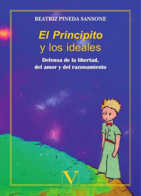 El Principito y los ideales:Defensa de la libertad, del amor y el razonamiento
