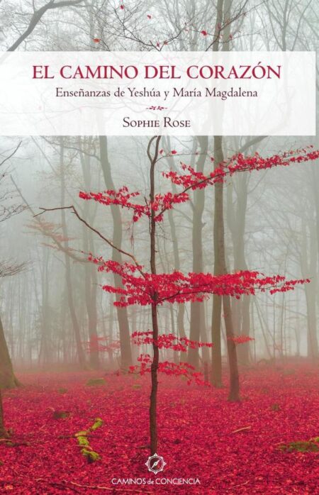 El Camino del Corazón:Enseñanzas de Yeshúa y María Magdalena