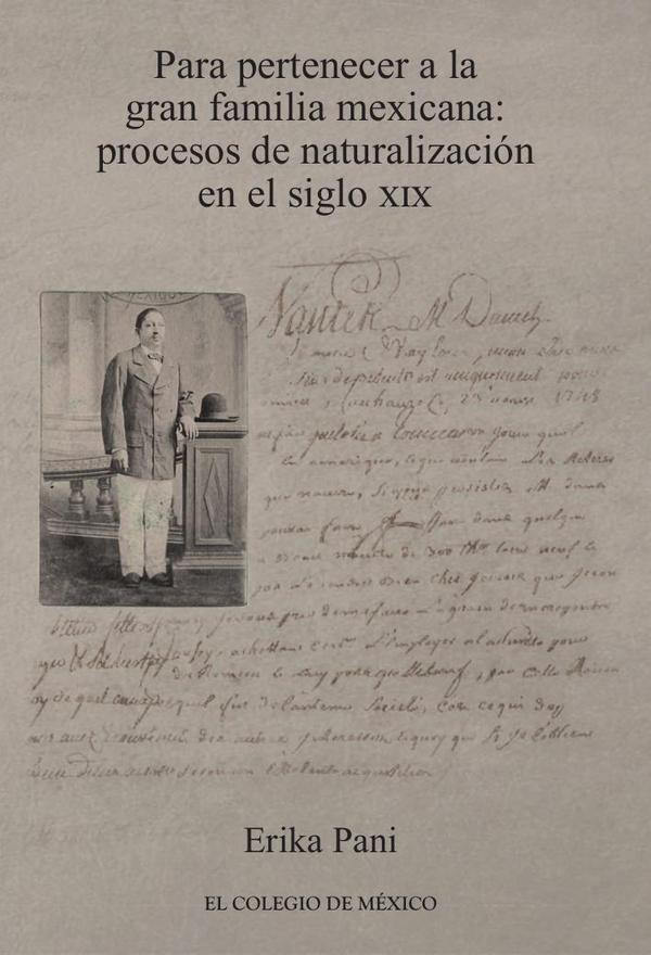 Para pertenecer a la gran familia mexicana::Procesos de naturalización en el siglo XIX