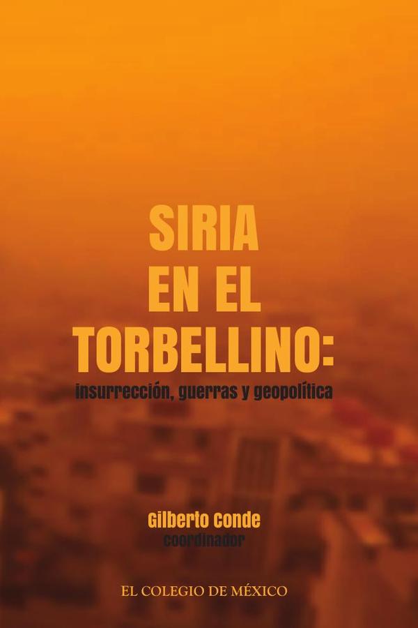 Siria en el torbellino:insurrección, guerras y geopolítica