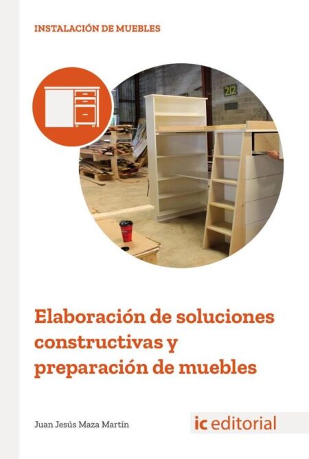 Elaboración de soluciones constructivas y preparación de muebles