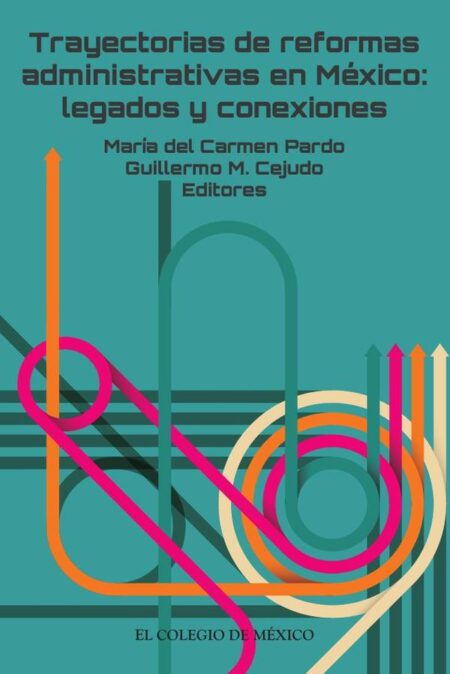 Trayectorias de reformas administrativas en México::Legados y conexiones