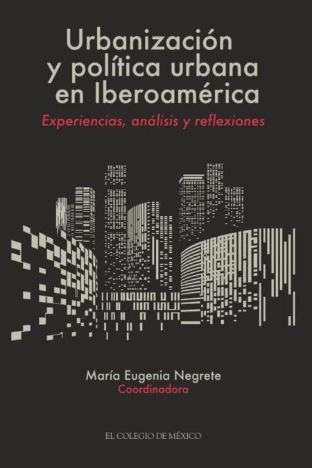 Urbanización y política urbana en Iberoamérica:Experiencias, análisis y reflexiones