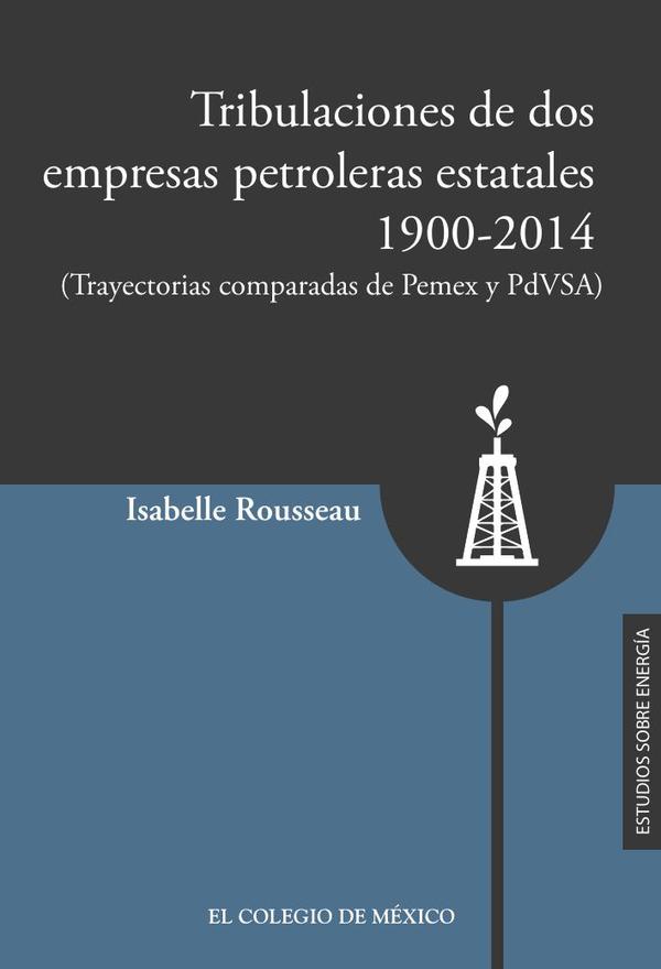 Tribulaciones de dos empresas petroleras estatales, 1900-2017:(Trayectorias comparadas de Pemex y PsVSA)