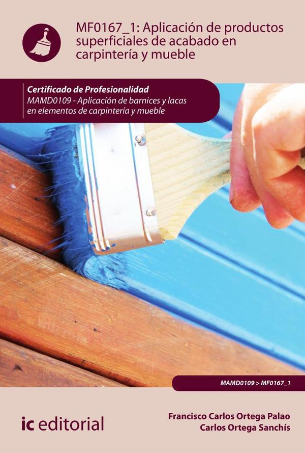 Aplicación de productos superficiales de acabado en carpintería y mueble. MAMD0109 - Aplicación de barnices y lacas en elementos de carpintería y mueble