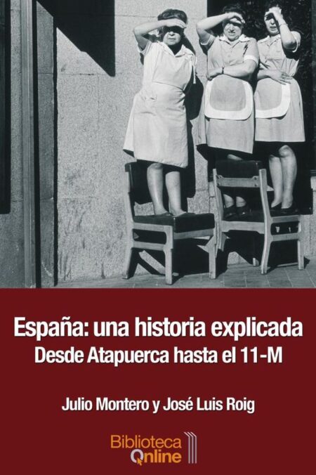 España una historia explicada:Desde Atapuerca hasta el 11-M