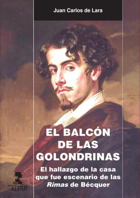 El balcón de las golondrinas:El hallazgo de la casa que fue escenario de las Rimas de Bécquer