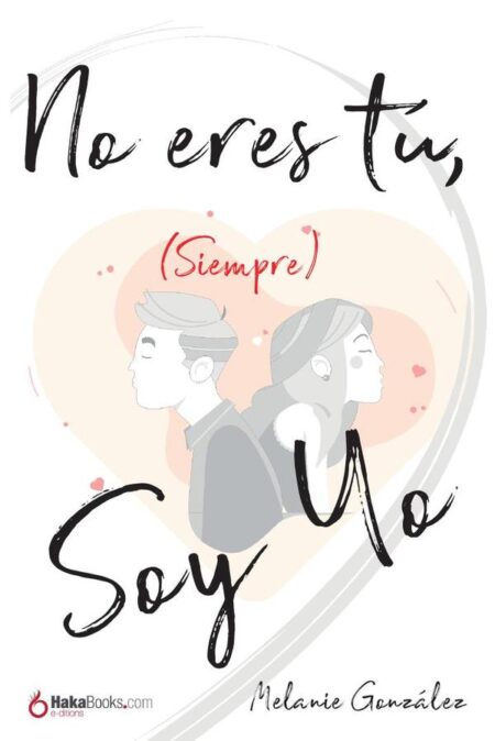 No eres tú, (siempre) soy yo