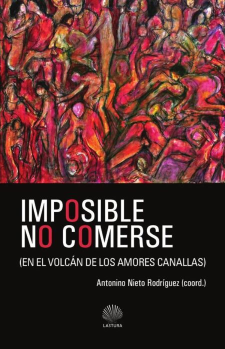 Imposible no comerse:EN EL VOLCÁN DE LOS AMORES CANALLAS