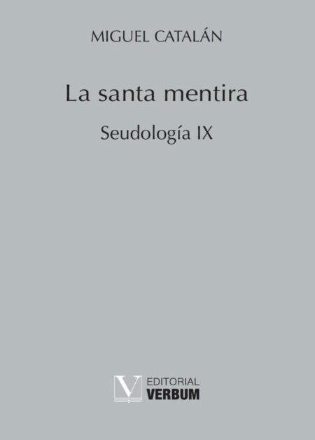 La santa mentira:Seudología IX