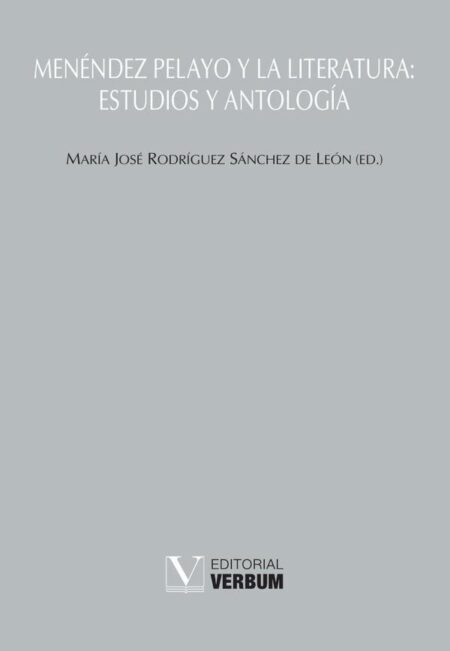 Menéndez Pelayo y la literatura: estudios y antología