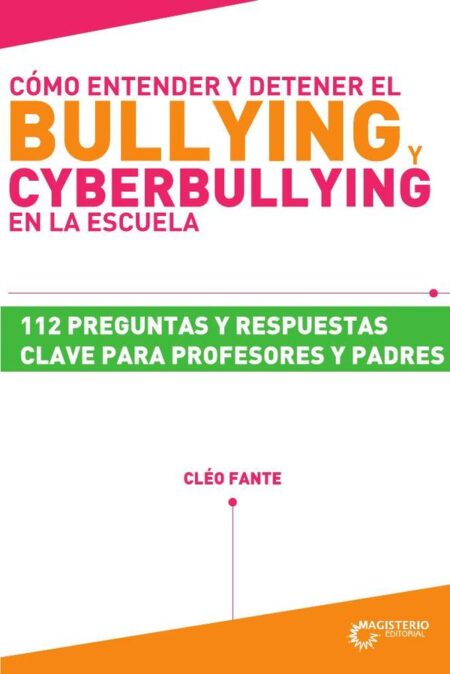 Cómo entender y detener el bullying y cyberbullying en la escuela:112 preguntas y respuestas clave para profesores y padres