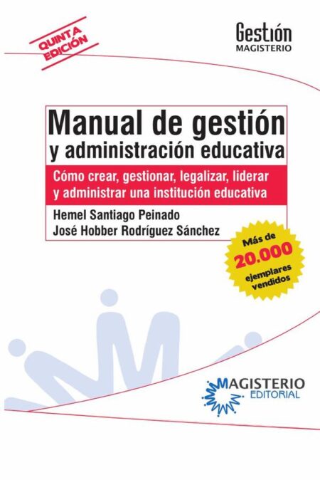 Manual de gestión y administración educativa:Cómo crear, gestionar, legalizar, liderar y administrar una institución educativa