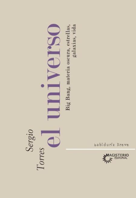 El Universo. Big Bang, materia oscura, estrellas, galaxias, vida