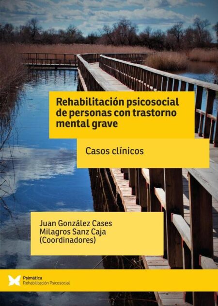 Rehabilitación psicosocial de personas con trastorno mental grave:Casos clínicos