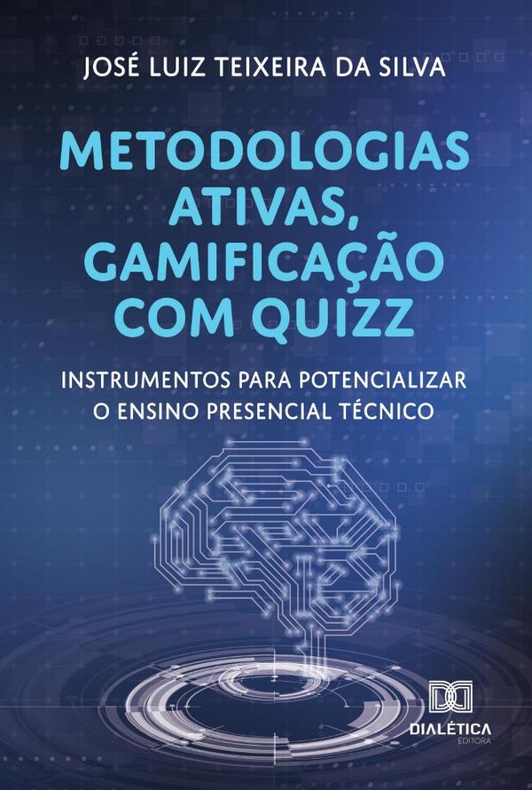 Metodologias ativas, gamificação com quizz:instrumentos para potencializar o ensino presencial técnico