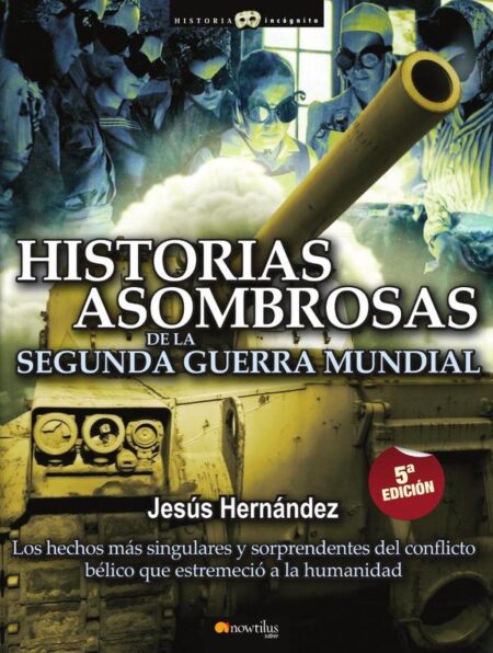 Historias asombrosas de la Segunda Guerra Mundial