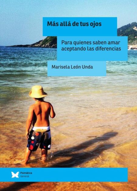 Más allá de tus ojos:Para quienes saben amar aceptando las diferencias