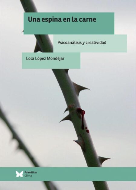 Una espina en la carne:Psicoanálisis y creatividad