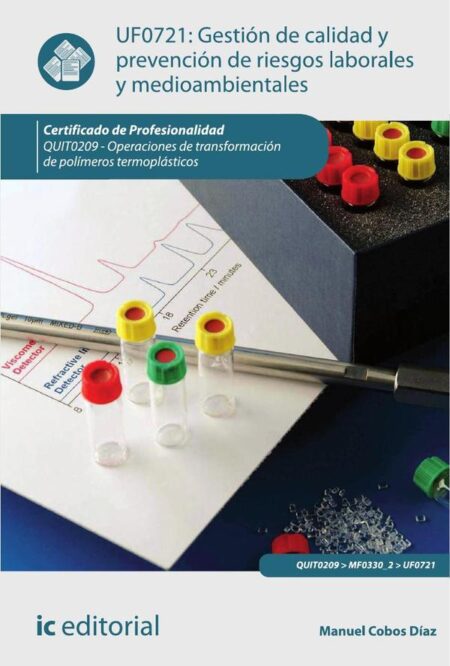 Gestión de calidad y prevención de riesgos laborales y medioambientales. QUIT0209 - Operaciones de transformación de polímeros termoplásticos
