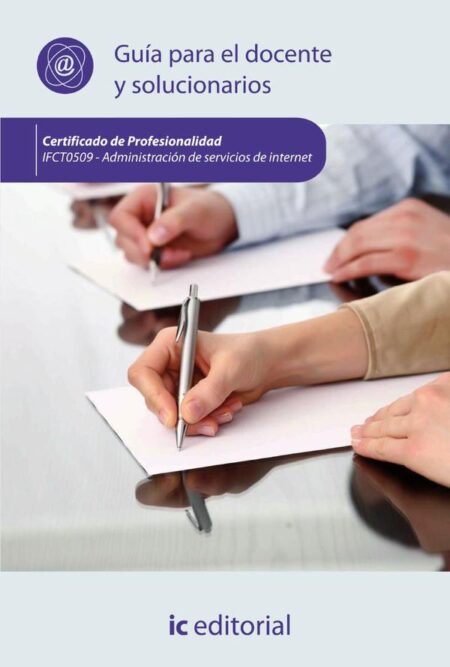 Administración de servicios de internet. IFCT0509 - Guía para el docente y solucionarios