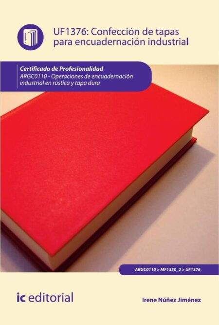 Confección de tapas para encuadernación industrial. ARGC0110 - Operaciones de encuadernación industrial en rústica y tapa dura