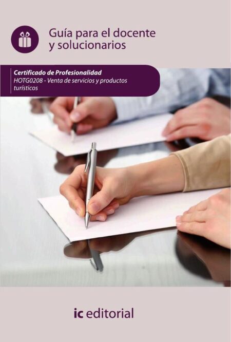 Venta de productos y servicios turísticos. HOTG0208 Guía para el docente y solucionarios