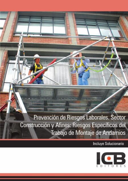 Prevención de Riesgos Laborales. Sector Construcción y Afines: Riesgos Específicos del Trabajo de Montaje de Andamios
